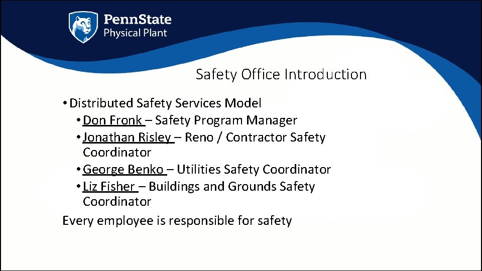 Safety Office Introduction • Distributed Safety Services Model • Don Fronk – Safety Program