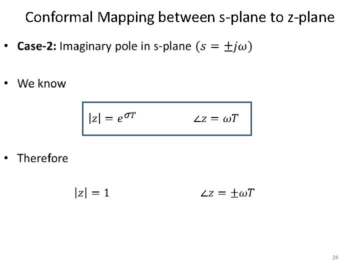 Conformal Mapping between s-plane to z-plane • 24 