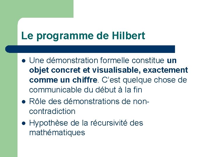 Le programme de Hilbert l l l Une démonstration formelle constitue un objet concret
