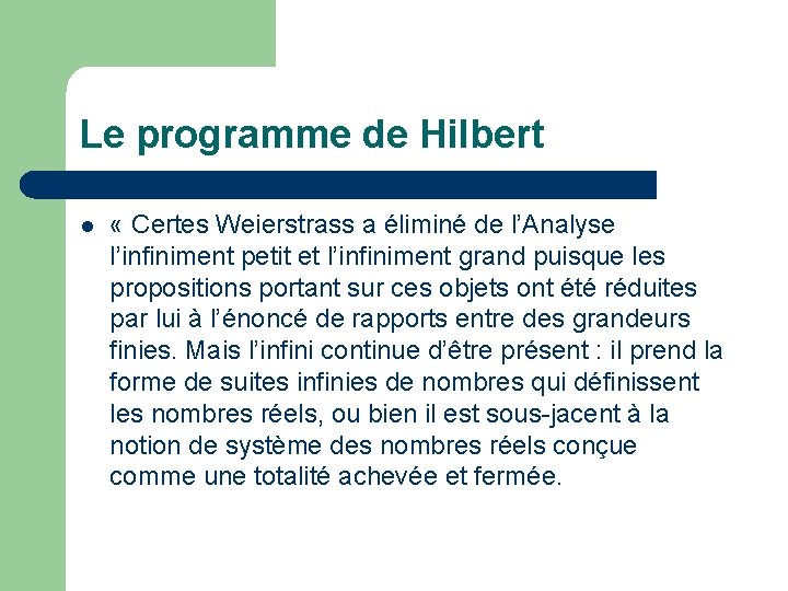 Le programme de Hilbert l « Certes Weierstrass a éliminé de l’Analyse l’infiniment petit