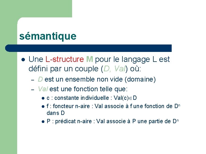 sémantique l Une L-structure M pour le langage L est défini par un couple