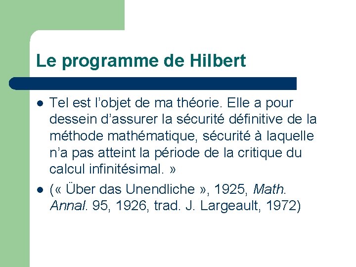 Le programme de Hilbert l l Tel est l’objet de ma théorie. Elle a