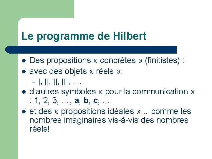 Le programme de Hilbert l l Des propositions « concrètes » (finitistes) : avec