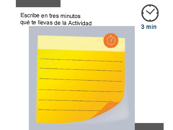 Escribe en tres minutos qué te llevas de la Actividad 3 min 