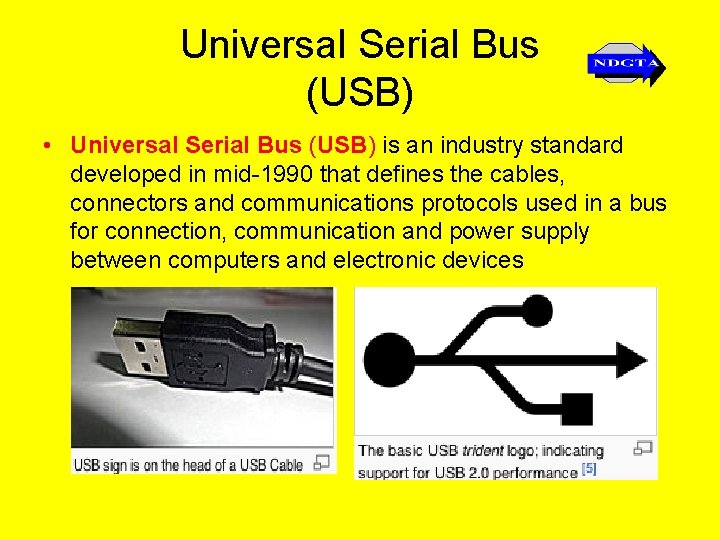 Universal Serial Bus (USB) • Universal Serial Bus (USB) is an industry standard developed