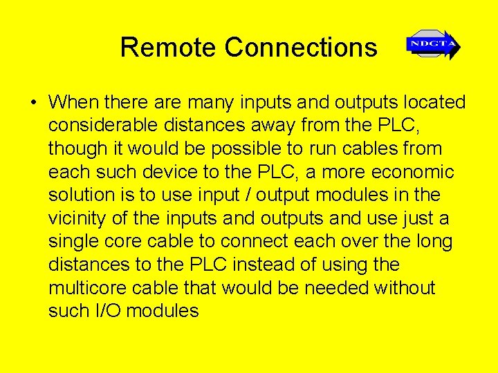 Remote Connections • When there are many inputs and outputs located considerable distances away