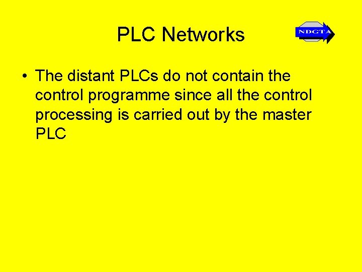 PLC Networks • The distant PLCs do not contain the control programme since all
