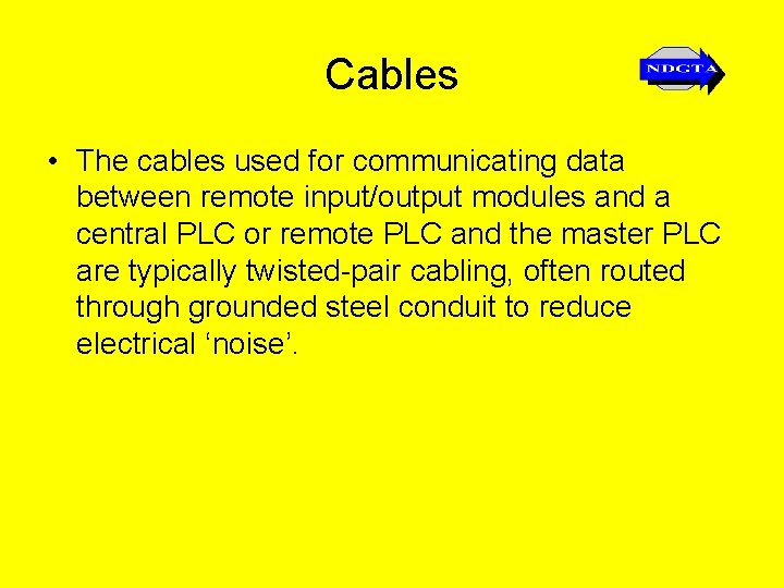 Cables • The cables used for communicating data between remote input/output modules and a