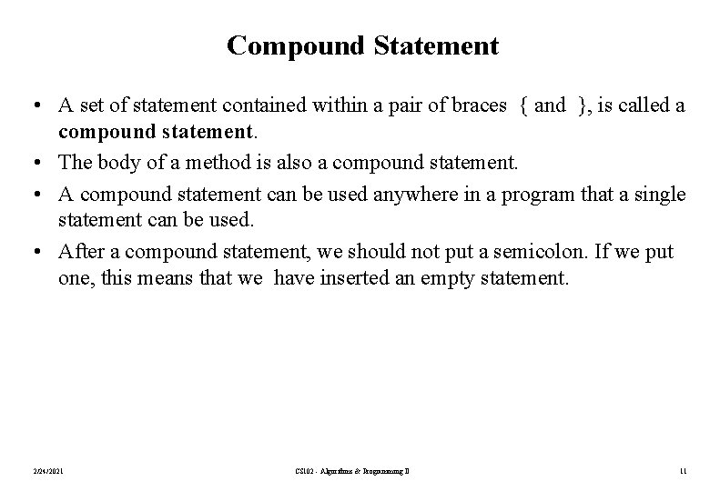 Compound Statement • A set of statement contained within a pair of braces { Compound Statement • A set of statement contained within a pair of braces {