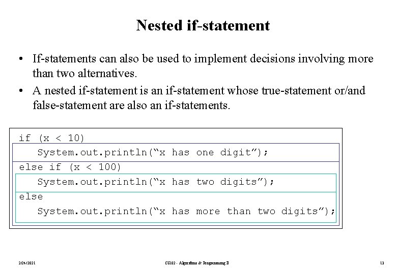 Nested if-statement • If-statements can also be used to implement decisions involving more than