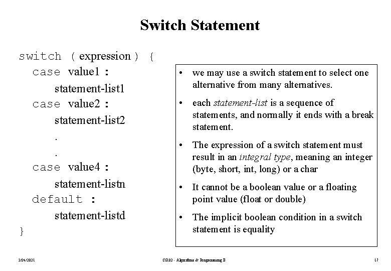 Switch Statement switch ( expression ) { case value 1 : statement-list 1 case
