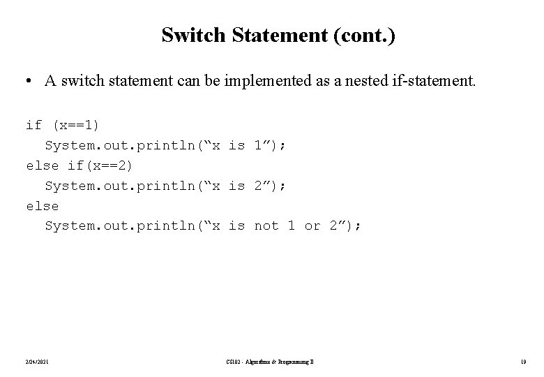 Switch Statement (cont. ) • A switch statement can be implemented as a nested Switch Statement (cont. ) • A switch statement can be implemented as a nested