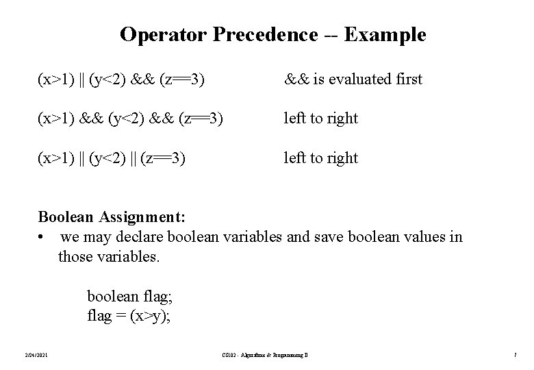 Operator Precedence -- Example (x>1) || (y<2) && (z==3) && is evaluated first (x>1) Operator Precedence -- Example (x>1) || (y<2) && (z==3) && is evaluated first (x>1)