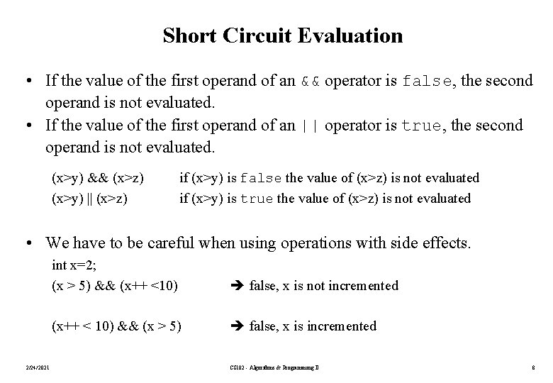Short Circuit Evaluation • If the value of the first operand of an &&