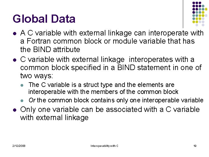 Global Data l l A C variable with external linkage can interoperate with a Global Data l l A C variable with external linkage can interoperate with a