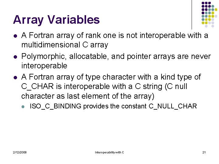 Array Variables l l l A Fortran array of rank one is not interoperable