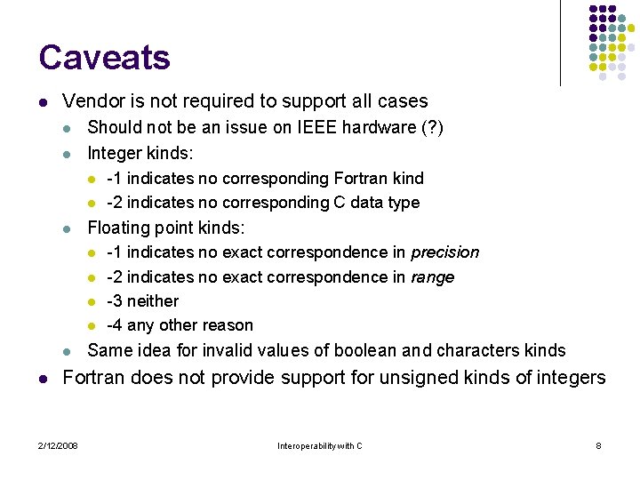 Caveats l Vendor is not required to support all cases l l Should not