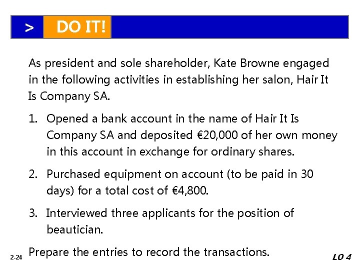 > DO IT! As president and sole shareholder, Kate Browne engaged in the following