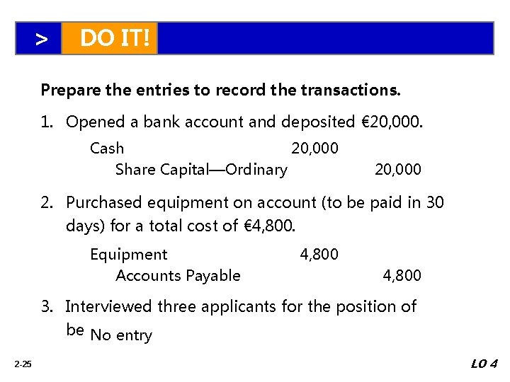 > DO IT! Prepare the entries to record the transactions. 1. Opened a bank