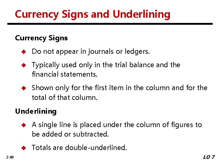 Currency Signs and Underlining Currency Signs u Do not appear in journals or ledgers.