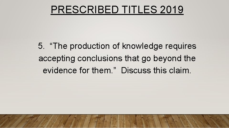 PRESCRIBED TITLES 2019 5. “The production of knowledge requires accepting conclusions that go beyond