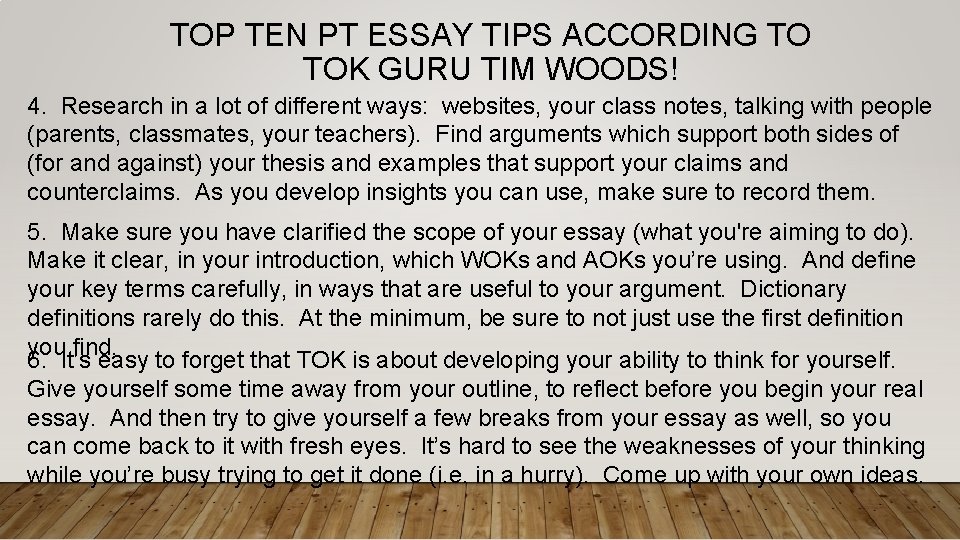 TOP TEN PT ESSAY TIPS ACCORDING TO TOK GURU TIM WOODS! 4. Research in