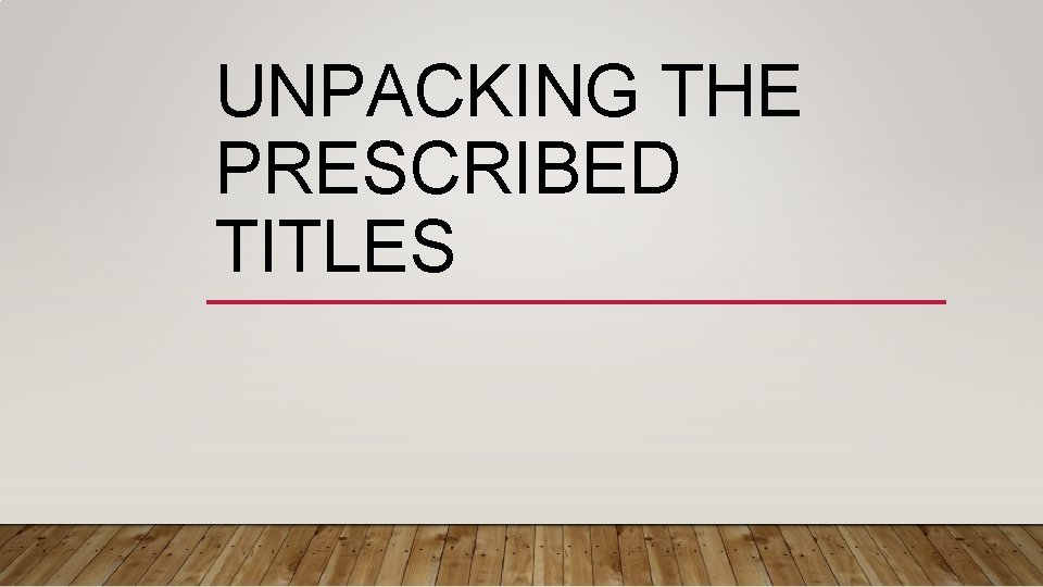 UNPACKING THE PRESCRIBED TITLES 
