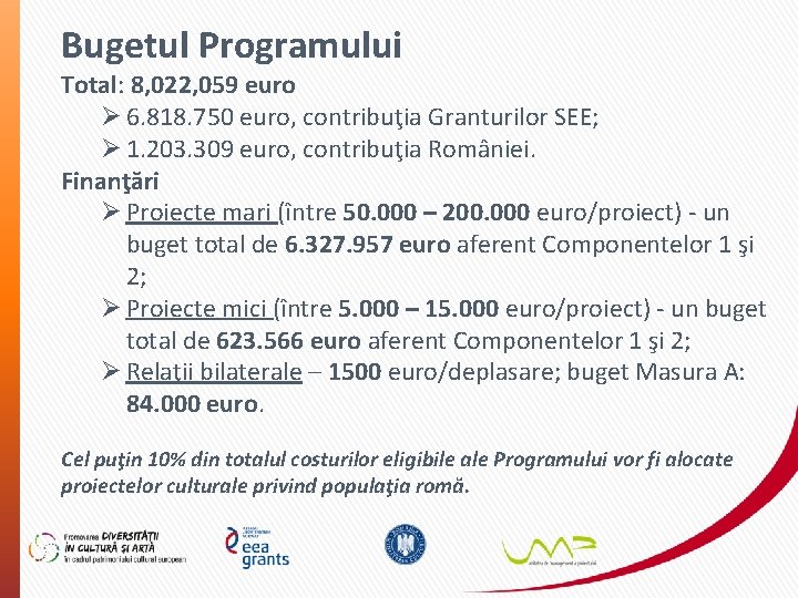 Bugetul Programului Total: 8, 022, 059 euro Ø 6. 818. 750 euro, contribuţia Granturilor