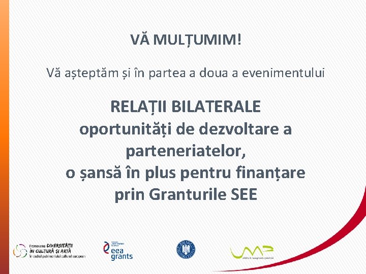 VĂ MULȚUMIM! Vă așteptăm și în partea a doua a evenimentului RELAȚII BILATERALE oportunități