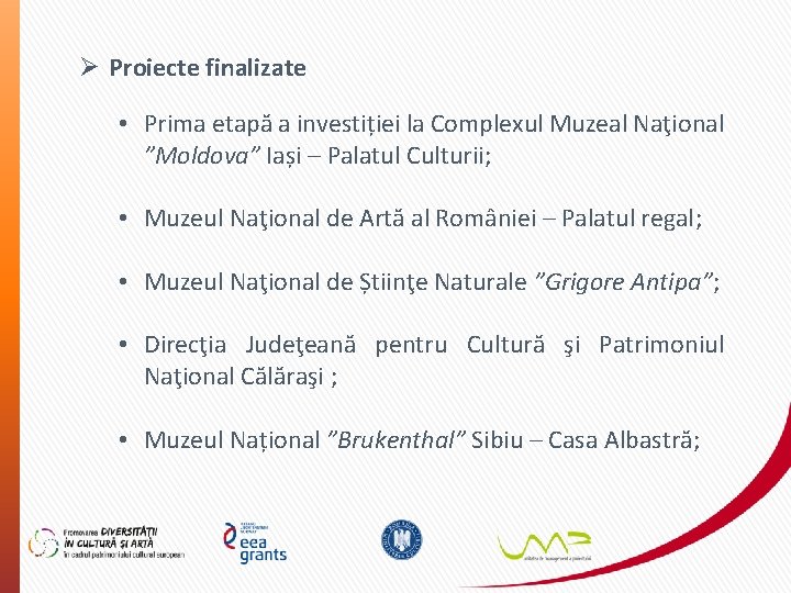 Ø Proiecte finalizate • Prima etapă a investiției la Complexul Muzeal Naţional ”Moldova” Iași