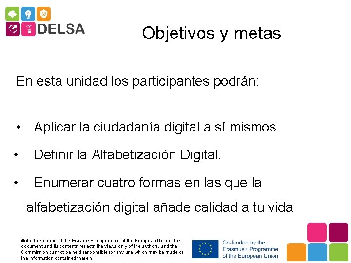 Objetivos y metas En esta unidad los participantes podrán: • Aplicar la ciudadanía digital