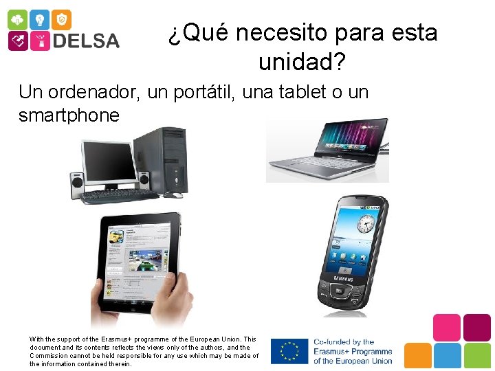 ¿Qué necesito para esta unidad? Un ordenador, un portátil, una tablet o un smartphone