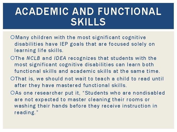 ACADEMIC AND FUNCTIONAL SKILLS Many children with the most significant cognitive disabilities have IEP