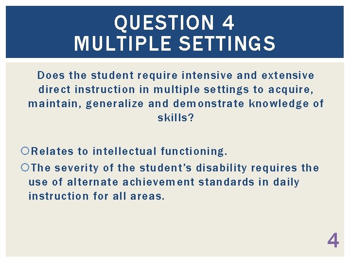 QUESTION 4 MULTIPLE SETTINGS Does the student require intensive and extensive direct instruction in
