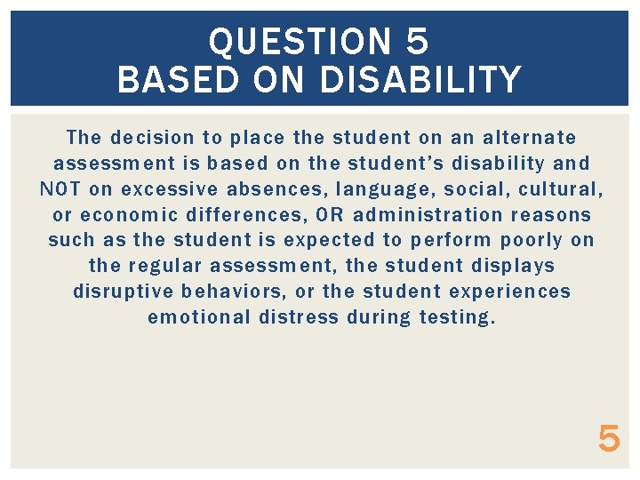 QUESTION 5 BASED ON DISABILITY The decision to place the student on an alternate