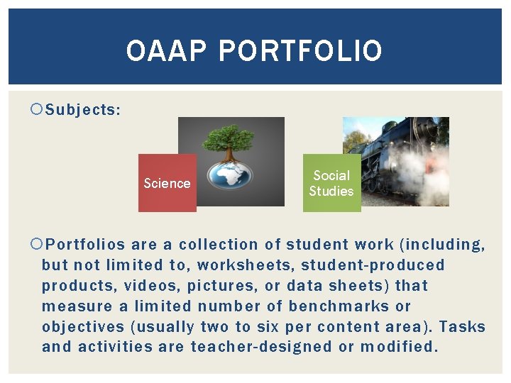 OAAP PORTFOLIO Subjects: Science Social Studies Portfolios are a collection of student work (including,