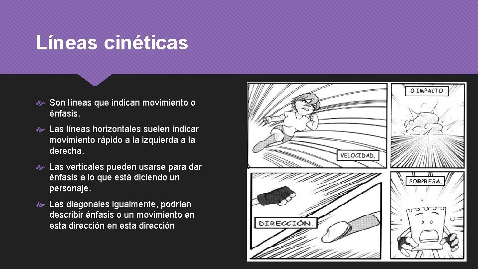 Líneas cinéticas Son líneas que indican movimiento o énfasis. Las líneas horizontales suelen indicar