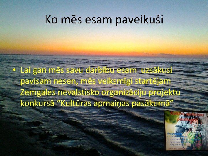 Ko mēs esam paveikuši • Lai gan mēs savu darbību esam uzsākusi pavisam nesen,