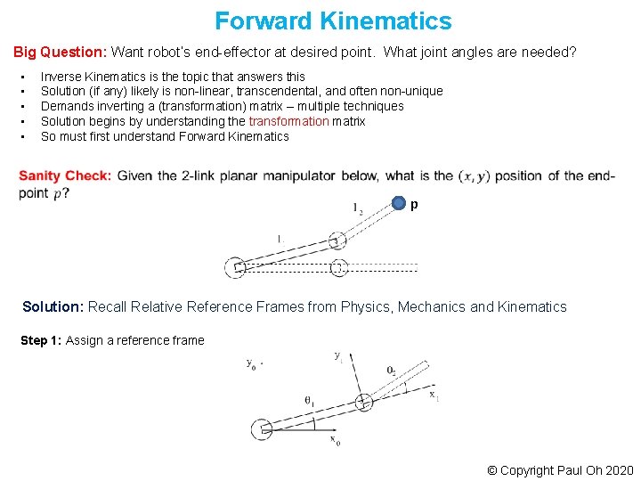 Forward Kinematics Big Question: Want robot’s end-effector at desired point. What joint angles are