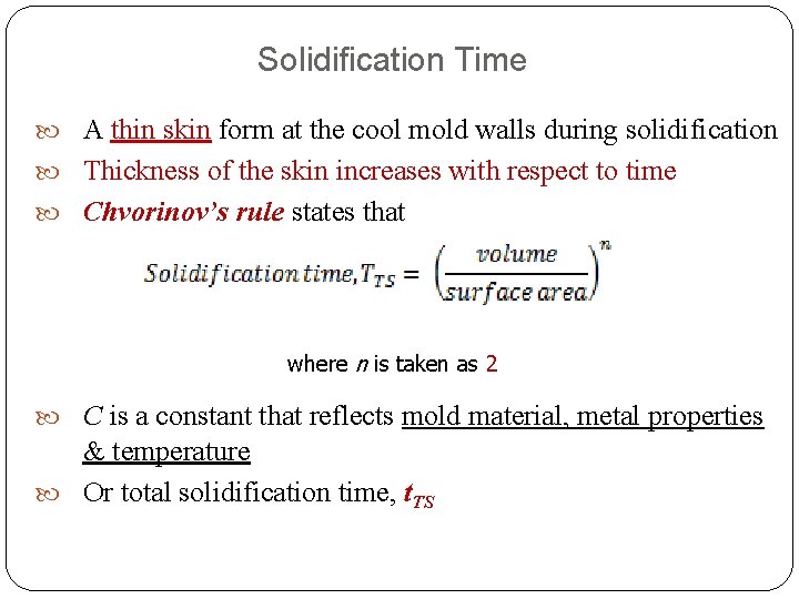 Solidification Time A thin skin form at the cool mold walls during solidification Thickness