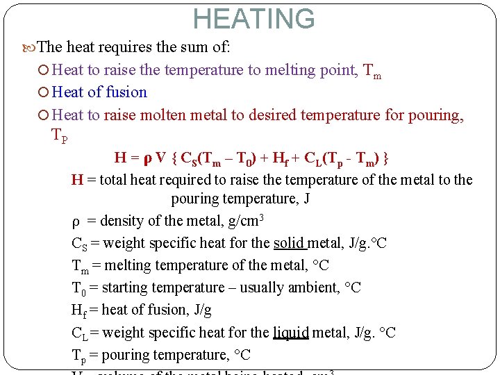 HEATING The heat requires the sum of: Heat to raise the temperature to melting