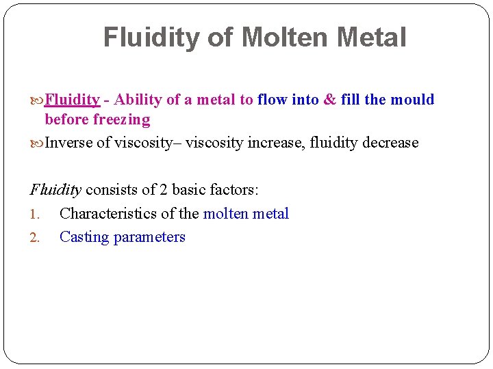 Fluidity of Molten Metal Fluidity - Ability of a metal to flow into &
