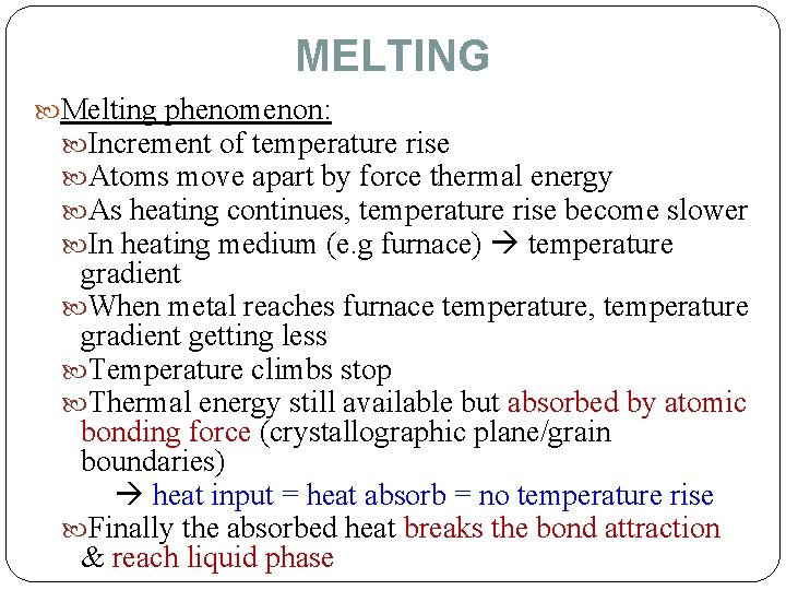MELTING Melting phenomenon: Increment of temperature rise Atoms move apart by force thermal energy