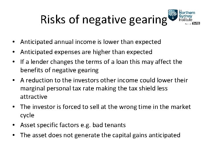 Risks of negative gearing • Anticipated annual income is lower than expected • Anticipated