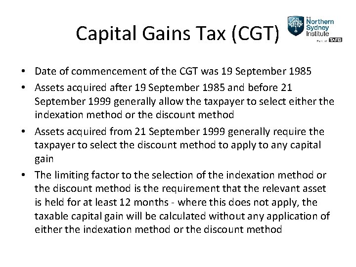 Capital Gains Tax (CGT) • Date of commencement of the CGT was 19 September