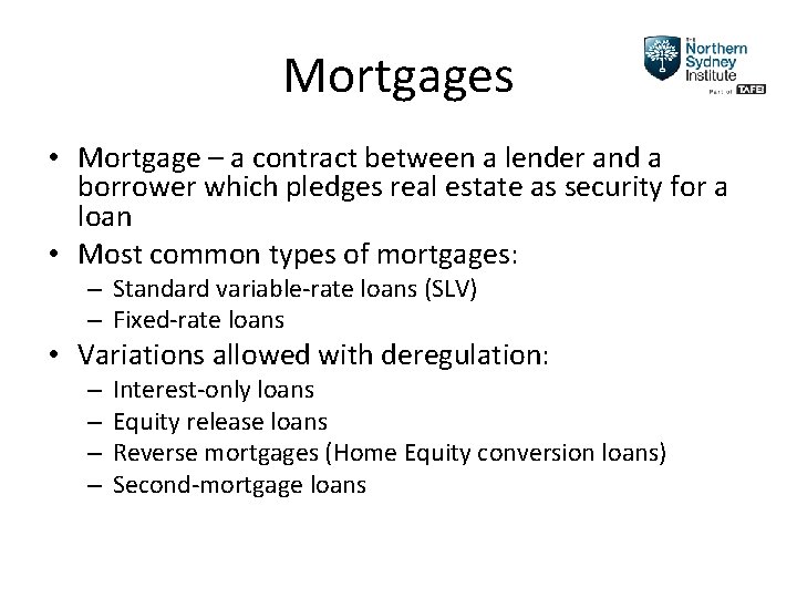 Mortgages • Mortgage – a contract between a lender and a borrower which pledges