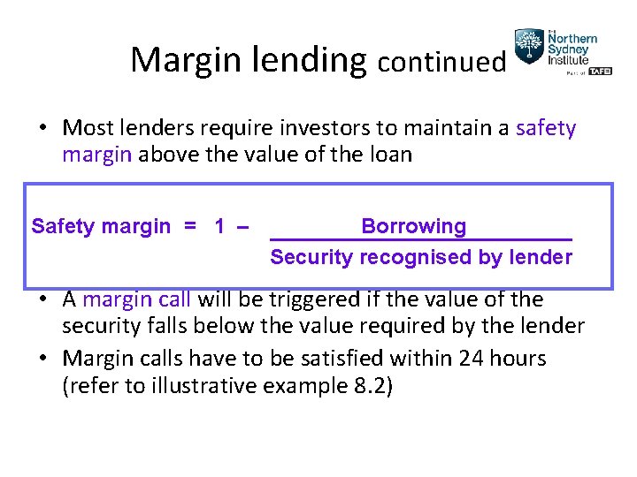 Margin lending continued • Most lenders require investors to maintain a safety margin above