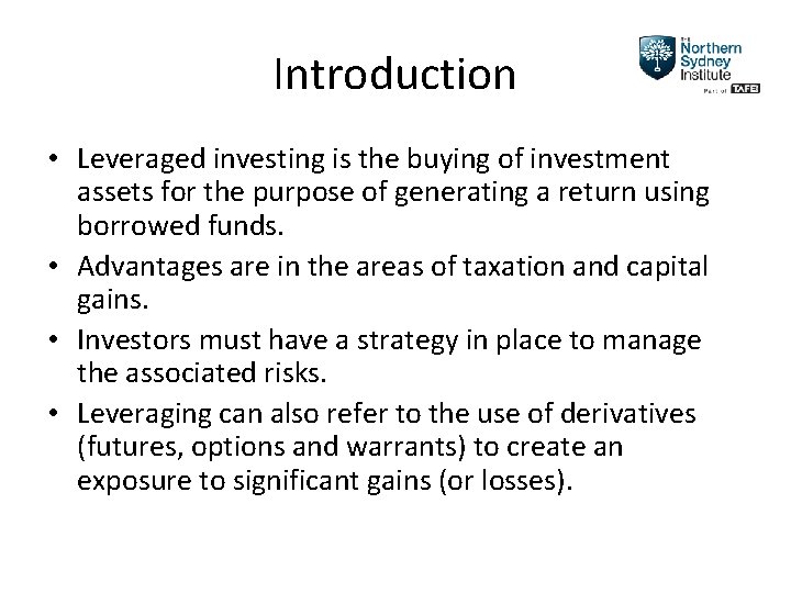 Introduction • Leveraged investing is the buying of investment assets for the purpose of