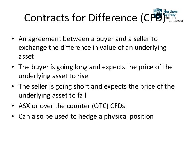 Contracts for Difference (CFD) • An agreement between a buyer and a seller to
