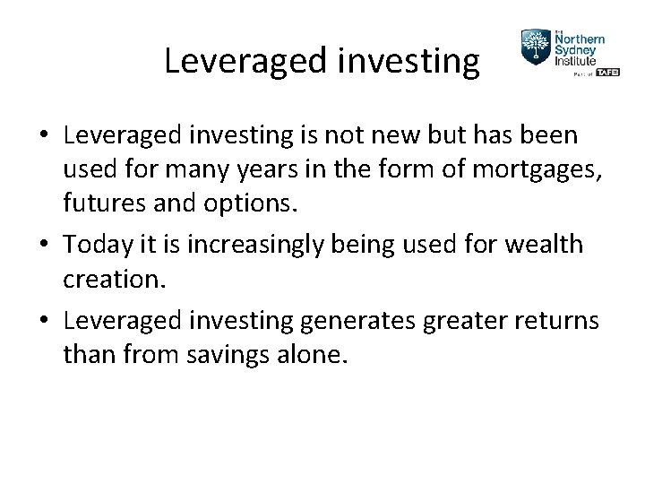 Leveraged investing • Leveraged investing is not new but has been used for many